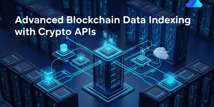 Beyond the Basics: Advanced Blockchain Data Indexing with Crypto APIs