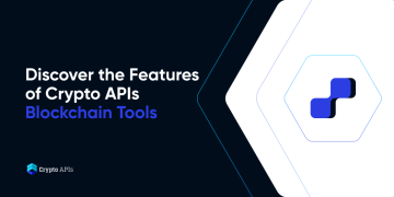 Discover the Features of Crypto APIs Blockchain Tools
