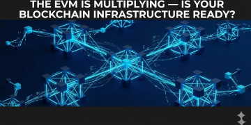 The EVM Is Multiplying — Is Your Blockchain Infrastructure Ready?
