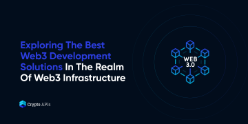 Exploring The Best Web3 Development Solutions In The Realm Of Web3 Infrastructure