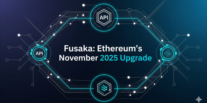 Fusaka: Ethereum’s November 2025 Upgrade, Blockchain Infrastructure & Scalable Endpoints