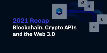 2021 Recap: Blockchain, Crypto APIs and the Web 3.0