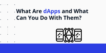 What Are dApps and What Can You Do With Them?