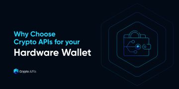 Why Choose Crypto APIs for Your Hardware Wallet