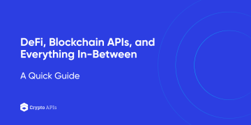 DeFi, Blockchain APIs, and Everything In-Between A Quick Guide