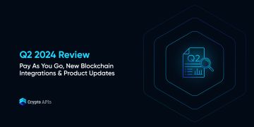 Q2 2024 Review: Pay As You Go, New Blockchain Integrations & Product Updates