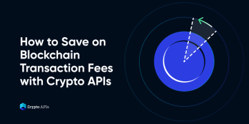 How to Save on Blockchain Transaction Fees with Crypto APIs